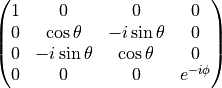 \begin{pmatrix}
1 & 0 & 0 & 0 \\
0 & \cos{\theta} & -i\sin{\theta} & 0 \\
0 & -i\sin{\theta} & \cos{\theta} & 0 \\
0 & 0 & 0 & e^{-i\phi} \\
\end{pmatrix}